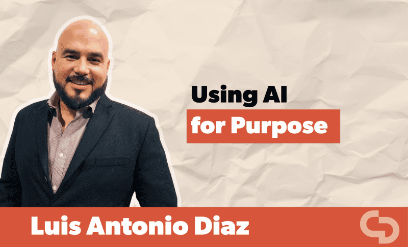 Using AI for purpose with Luis Antonio Diaz